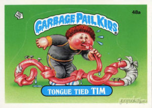1985 Garbage Pail Kids Card #48a Tongue Tied Tim